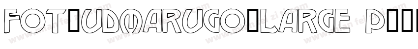 FOT-UDMarugo_Large P字体转换